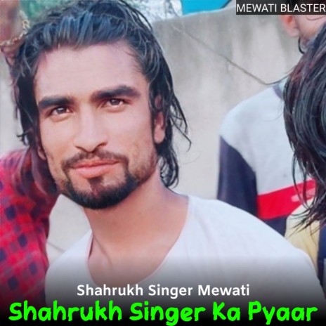 Shahrukh Singer Ka Pyaar | Boomplay Music