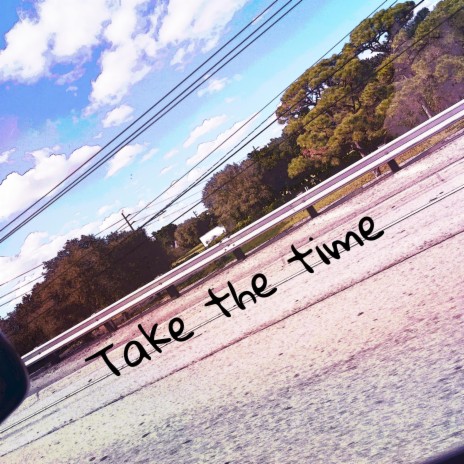 Take the time | Boomplay Music