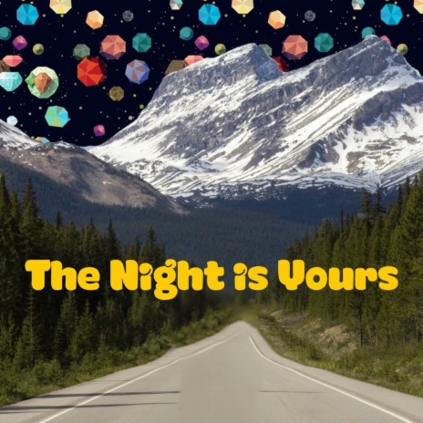 The Night is Yours | Boomplay Music