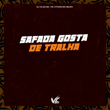 Safada Gosta de Tralha ft. MC VITINHO DO HELIPA | Boomplay Music