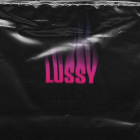LUSSY | Boomplay Music