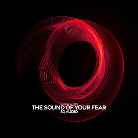 the sound of your fear (8D Audio) ft. (((()))) | Boomplay Music