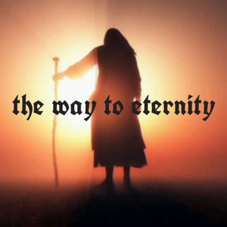The way to eternity | Boomplay Music