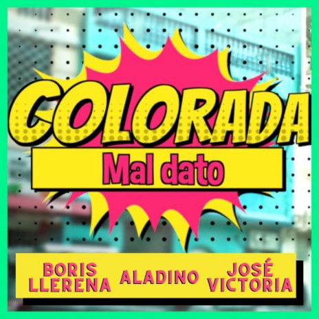 Colorada Mal Dato ft. Aladino & José Victoria | Boomplay Music