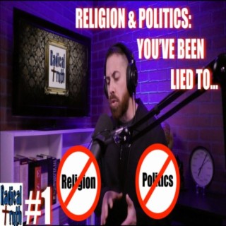 #1 - Religion & Politics: You've Been Lied To...