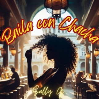 Baila con Chacha lyrics | Boomplay Music