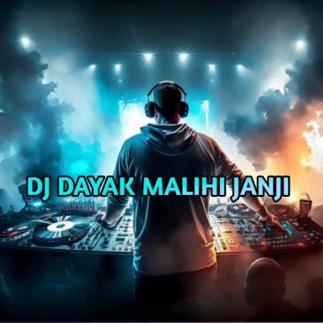 DJ MALIHI JANJI LAGU DAYAK FULL BEAT | Boomplay Music