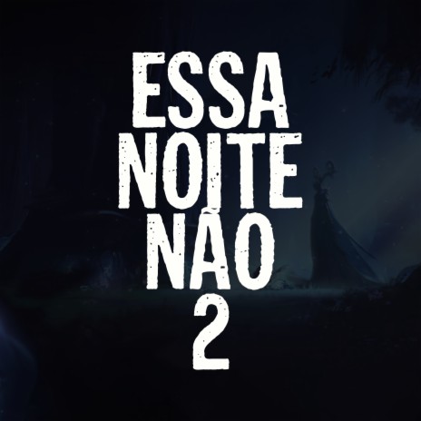 Essa Noite Não 2 ft. Sidney Scaccio | Boomplay Music