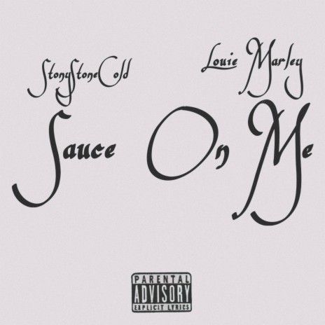 Sauce On Me ft. Louie Marley | Boomplay Music