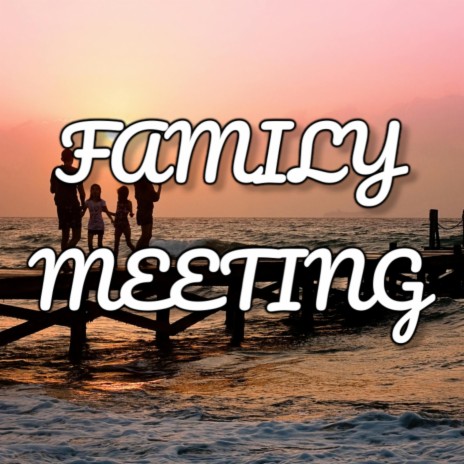 Family Meeting | Boomplay Music