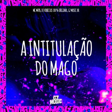 A Intitulação do Mago ft. DJ VINICIUS 100 % ORIGINAL | Boomplay Music