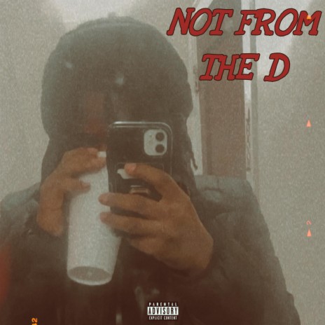 Not From The D | Boomplay Music