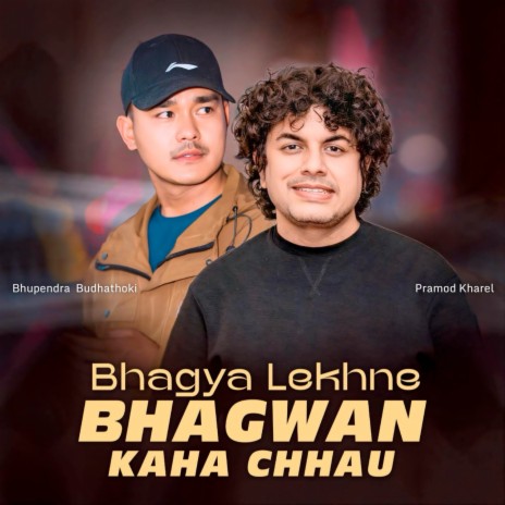 Bhagya Lekhne Bhagwan Kaha Chhau ft. Pramod Kharel | Boomplay Music