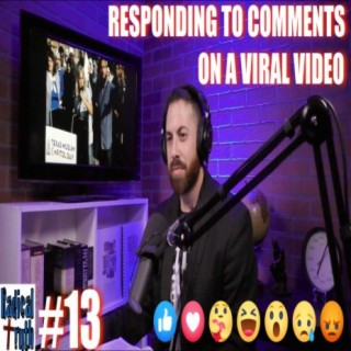 #13 - Responding to Comments on a VIRAL Video