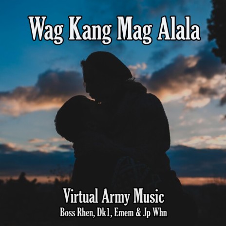 Wag Kang Mag Alala (Virtual Army Music) | Boomplay Music