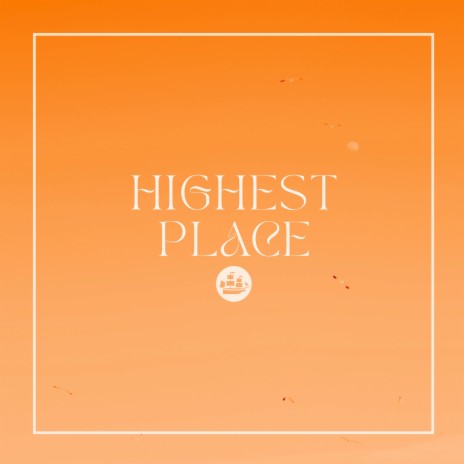 Highest Place ft. Sarah Koepplinger | Boomplay Music