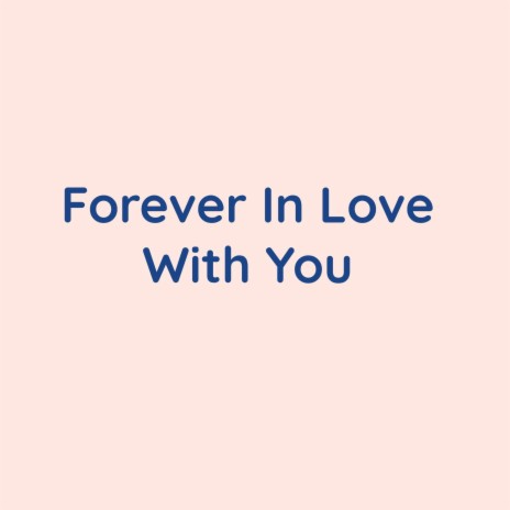 Forever In Love With You | Boomplay Music