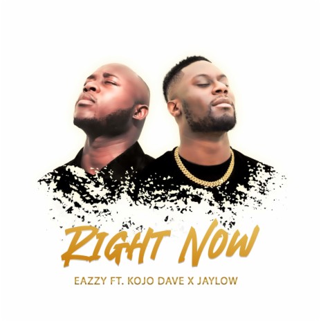 Right Now (feat. Kojo Dave & Jaylow)