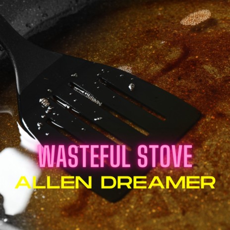 Wasteful Stove | Boomplay Music