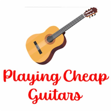 Playing Cheap Guitars | Boomplay Music