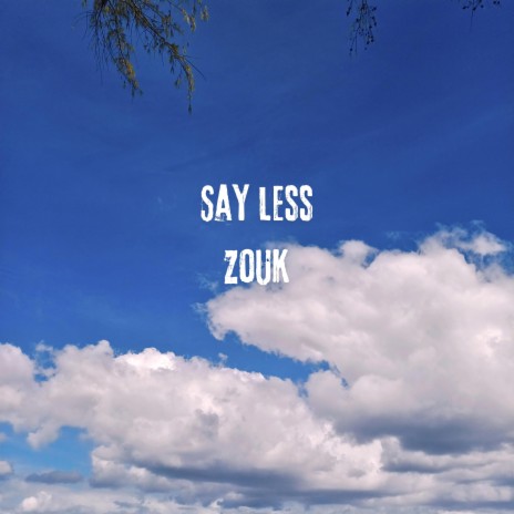 Say Less(Zouk) | Boomplay Music