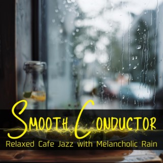 Relaxed Cafe Jazz with Melancholic Rain