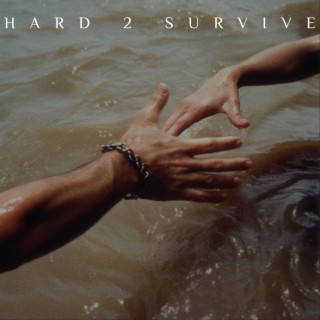 HARD 2 SURVIVE