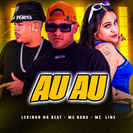 Au Au ft. Lekinho no Beat & Mc Line | Boomplay Music