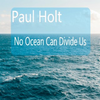 No Ocean Can Divide Us