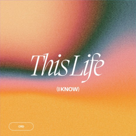 This Life (I Know) | Boomplay Music