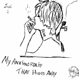 My Anxious Reality That Hides Away