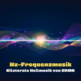 Hz-Frequenzmusik: Bilaterale Heilmusik von EDMR