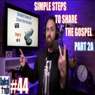#44 - Simple Steps to Share the Gospel - Part 2A