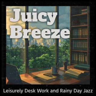 Leisurely Desk Work and Rainy Day Jazz