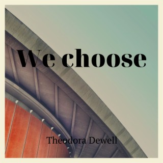 We choose