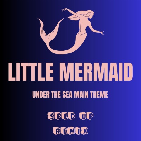 Under the Sea (The Little Mermaid Theme) [Sped up Remix] | Boomplay Music