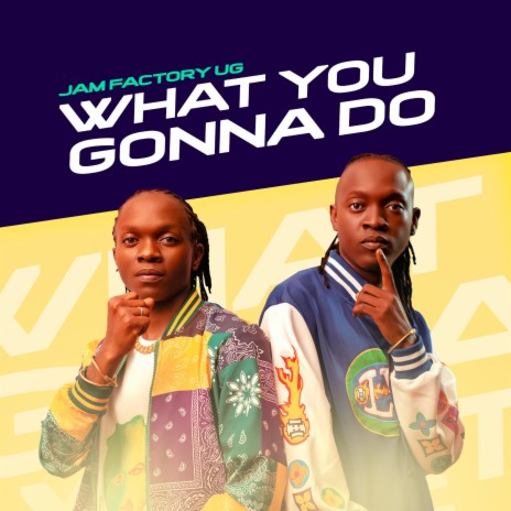 What You Gonna Do | Boomplay Music