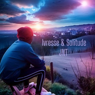 Ivresse & Solitude