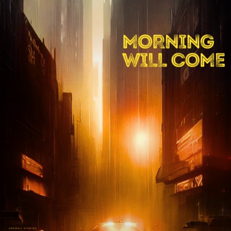 Morning Will Come | Boomplay Music