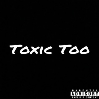Toxic Too