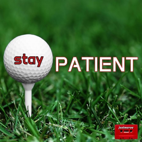 Stay Patient | Boomplay Music