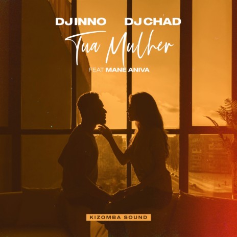 Tua Mulher ft. DJ Chad, Kizomba Sound & Mané Aniva | Boomplay Music