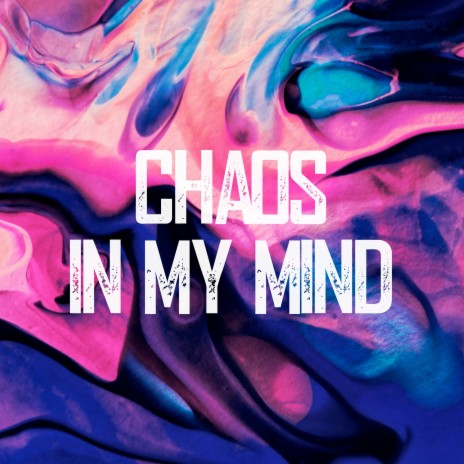 Chaos in My Mind