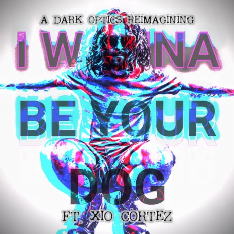 I Wanna Be Your Dog ft. Xio Cortez | Boomplay Music