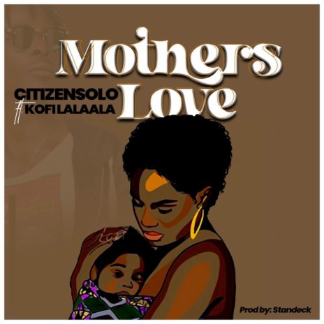 Mother’s Love ft. Kofi Lalaala | Boomplay Music