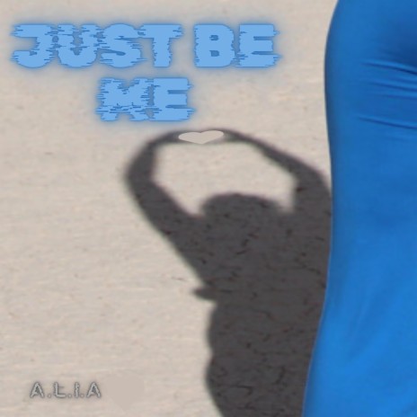 Just Be Me | Boomplay Music