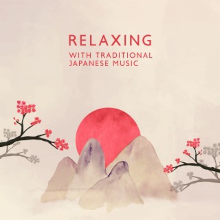 Relaxing With Traditional Japanese Music: Koto, Shamisen, Bamboo Flute Melodies