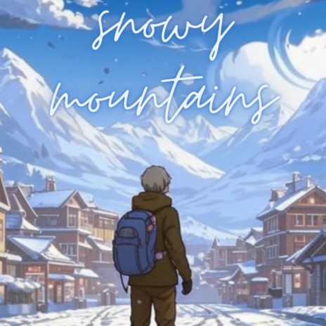 Snowy Mountains | Boomplay Music