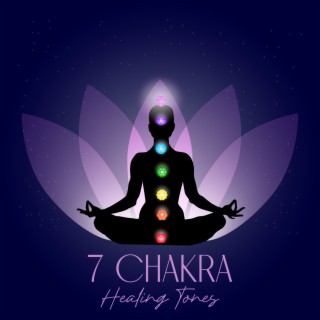 7 Chakra Healing Tones: All Important Solfeggios for Negative Energy Removal, Chakra Balancing and Unlocking