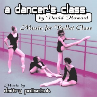 A Dancer's Class (Music for Ballet Class) [Bodarc 2574]